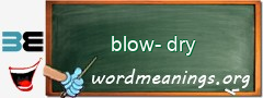 WordMeaning blackboard for blow-dry